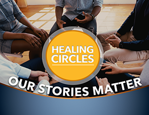 Healing Circles, Our Stories Matter